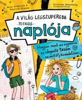 Hogyan ment az agyamra az idegesítő tesóm az osztálykiránduláson... - A világ legszuperebb titkos naplója 3. - Anja Fröhlich, Patrick Krause