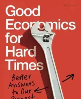 Good Economics for Hard Times - Abhijit V. Banerjee, Esther Duflo