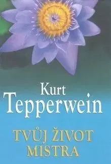 Tvůj život mistra - Kurt Tepperwein