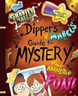 Gravity Falls Dippers and Mabels Guide to Mystery and Nonstop Fun! - Rob Renzetti, Shane Houghton