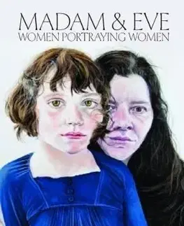 Madam and Eve - Women Portraying Women - Liz Rideal, Kathleen Soriano