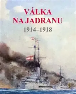 Válka na Jadranu 1914-1918 - Milan Jelínek