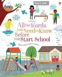 All the Words You Need to Know Before You Start School - Felicity Brooks, Jeanne-Claude
