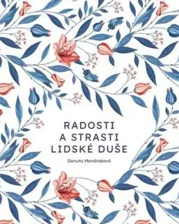 Radosti a strasti lidské duše - Danuta Mendroková