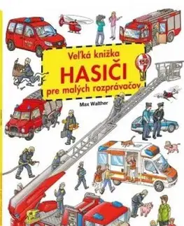 Veľká knižka - Hasiči pre malých rozprávačov - Max Walther