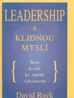 Leadership s klidnou myslí - David Rock