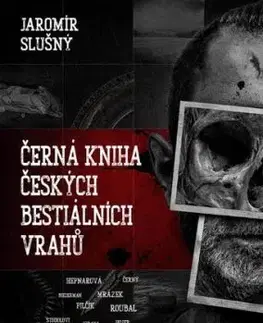 Černá kniha českých bestiálních vrahů, 3. vydání - Jaromír Slušný