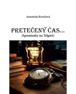 Pretečený čas... Spomienky na Telgárt - Anastázia Kováčová