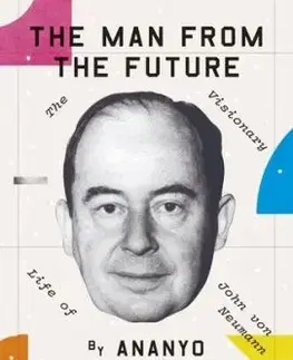 The Man from the Future - Ananyo Bhattacharya