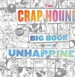 The Crap Hound Big Book Of Unhappiness - Sean Tejaratchi