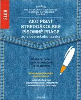 Ako písať stredoškolské písomné práce zo slovenského jazyka - Milada Caltíková