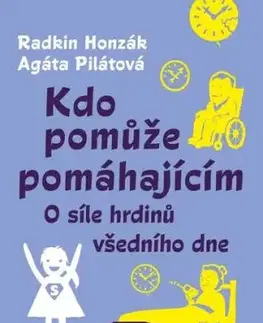 Kdo pomůže pomáhajícím - Agáta Pilátová, Radkin Honzák