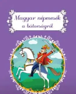 Magyar népmesék a bátorságról