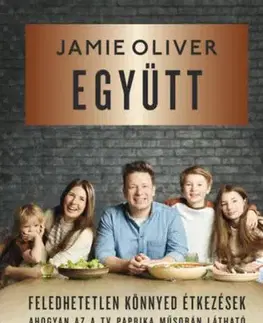 Együtt - Feledhetetlen, könnyed étkezések - Oliver Jamie
