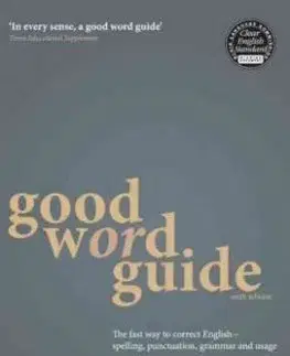 Good Word Guide: The Fast Way To Correct English - Spelling, Punctuation, Grammar And Usage