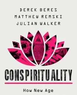 Conspirituality - Derek Beres, Matthew Remski, Julian Walker