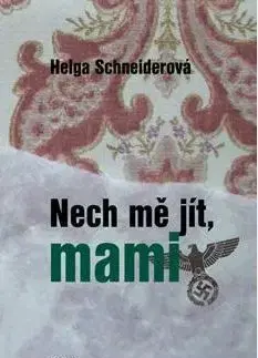 Nech mě jít, mami - Helga Schneiderová