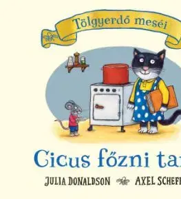 Cicus főzni tanul - Tölgyerdő meséi - Julia Donaldson