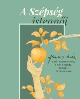 A Szépség istennői - Hamvas Béla a női eszményről, a női nemről, nőkről, szerelemről - Béla Hamvas, Katalin Kemény