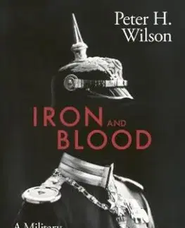 Iron and Blood - Peter H. Wilson