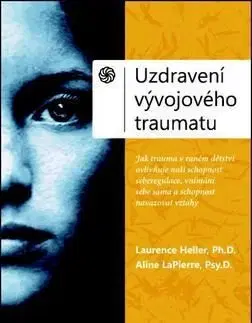 Uzdravení vývojového traumatu - Laurence Heller, Aline LaPierre