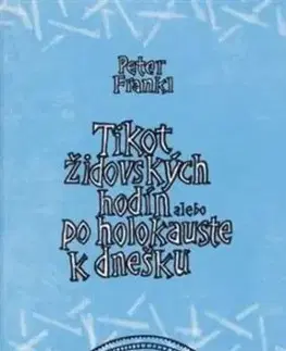 Tikot židovských hodín alebo po holokauste k dnešku - Peter Frankl