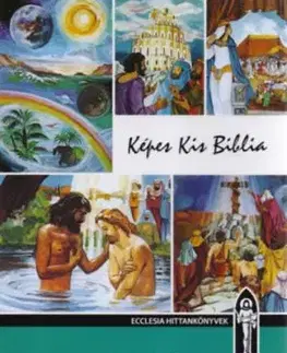 Képes Kis Biblia - Hitoktatási segédkönyv - Hitoktatási segédkönyv - Ferenc Keszthelyi