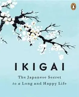 Ikigai : The Japanese Secret to a Long and Happy Life - Héctor García, Francesc Miralles