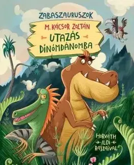 Utazás Dínómdánomba - Zabaszauruszok 1. - Zoltán M. Kácsor