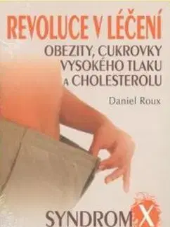 Revoluce v léčení obezity, cukrovky, vysokého tlaku a cholesterolu - Daniel Roux