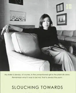 Slouching Towards Bethlehem - Joan Didionová