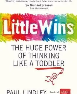 Little Wins - The Huge Power of Thinking Like a Toddler - Paul