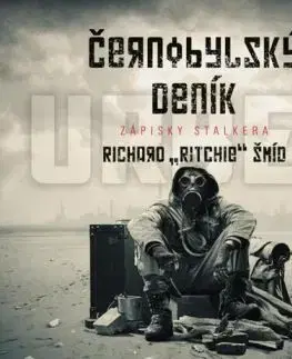 Černobylský deník - Zápisky stalkera - Richard Ritchie Šmíd