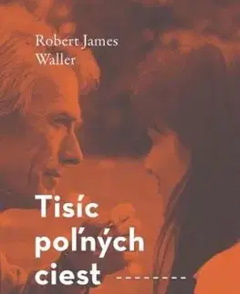 Tisíc poľných ciest - Robert James Waller