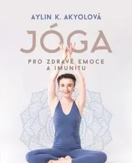 Jóga pro zdravé emoce a imunitu - Aylin Akyolová