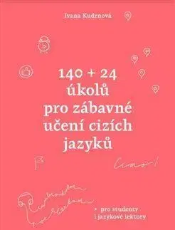 140 + 24 úkolů pro zábavné učení cizích jazyků - Ivana Kudrnová
