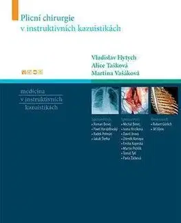 Plicní chirurgie v instruktivních kazuistikách - Vladislav Hytych, Martina Vašáková, Alice Tašková