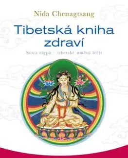 Tibetská kniha zdraví - Sowa rigpa – tibetské umění léčit - Nida Chenagtsang