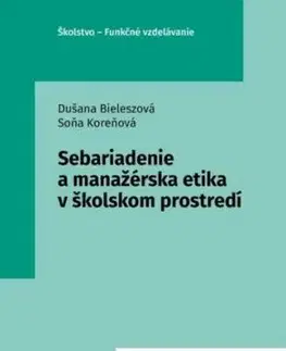 Sebariadenie a manažérska etika v školskom prostredí - Dušana Bieleszová, Soňa Koreňová