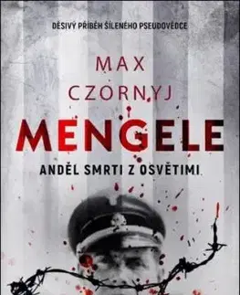 Mengele. Anděl smrti z Osvětimi - Max Czornyj