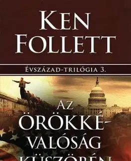 Évszázad 3: Az örökkévalóság küszöbén - Ken Follett