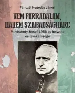 Nem forradalom, hanem szabadságharc - János Pánczél Hegedűs