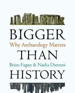 Bigger Than History - Why Archaeology Matters