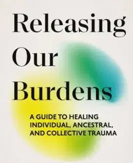Releasing our Burdens - Richard Schwartz, Thomas Hubl