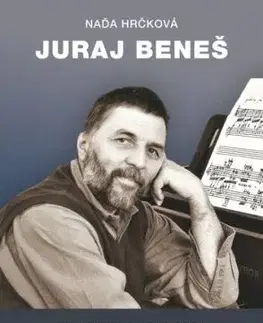 Juraj Beneš. Skladateľ a jeho doba - Naďa Hrčková
