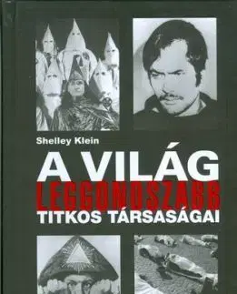 A világ leggonoszabb titkos társaságai - Shelley Klein