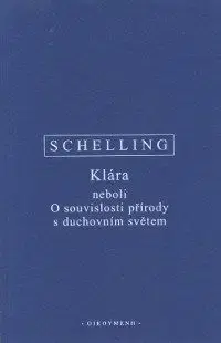 Klára neboli O souvislosti přírody s duchovním světem - Friedrich J. W. Schelling