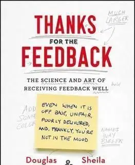 Thanks for the Feedback: The Science and Art of Receiving Feedback Well