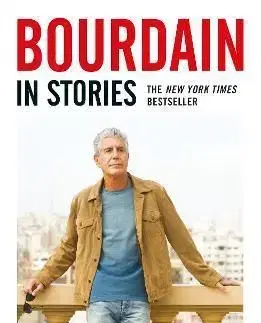 Bourdain: In Stories - Laurie Woolever