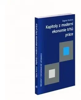 Kapitoly z moderní ekonomie trhů práce - Dagmar Brožová
